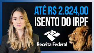 ISENÇÃO do Imposto de Renda ATÉ R 282400 AINDA em 2024 [upl. by Jerrome]