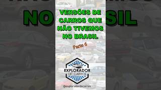 Versões de carros que não tivemos no Brasil Parte 6 [upl. by Elisha]