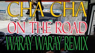 MYK2 CHA CHA  ON THE ROAD WARAY WARAY REMIX [upl. by Liborio996]