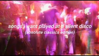 songs i want played at a silent disco absolute classics night [upl. by Eecyal]