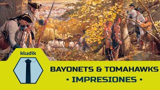 Bayonets amp Tomahawks  Impresiones  KludiK [upl. by Ezzo756]