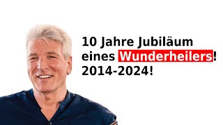 10 Jahre Jubiläum eines Wunderheilers 20142024 [upl. by Zahavi]