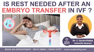 Rest After An Embryo Transfer In IVF  IVF Success Tips  Dr C Suvarchala  ZIVA Fertility [upl. by Mlawsky]