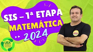 PROVA SIS 1ª ETAPA 2024  UEA  MATEMÁTICA  Correção da prova [upl. by Alur]