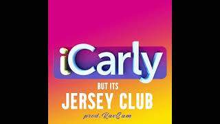 iCARLY but its JERSEY CLUB prod RaeSam [upl. by Ominoreg510]