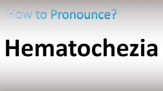 How to Pronounce Hematochezia [upl. by Kali178]