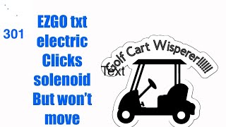 EZGO TXT golf cart solenoid clicks but won’t go [upl. by Ahsiekat755]