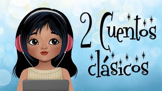 2 Cuentos Clásicos  Audio cuentos infantiles [upl. by Mickie]