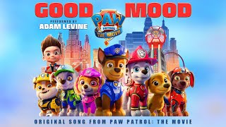 PAW Patrol The Movie 2021  quotAdam Levine – Good Mood – Lyric Videoquot  Paramount Pictures [upl. by Xel]