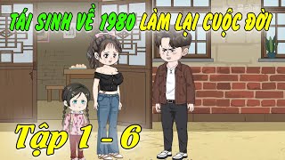 FULL Tập 1  6 Tái sinh về 1980 làm lại cuộc đời  NVS TV [upl. by Ernest]