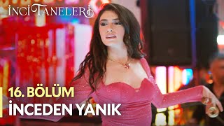 İnceden Yanık  İnci Taneleri 16 Bölüm [upl. by Einwat]