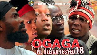 OGAGA FT SELINA TESTED Episode 18 Full Video BLOODY Nollywood Movie [upl. by Bala]