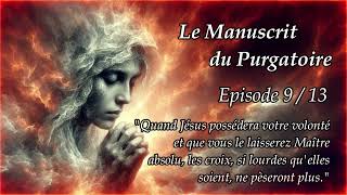 Le Manuscrit du Purgatoire  Episode 913  quotQuand Jésus possédera votre volontéquot [upl. by Vashti683]