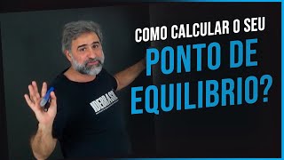 COMO CALCULAR O SEU PONTO DE EQUILÍBRIO [upl. by Aydin]