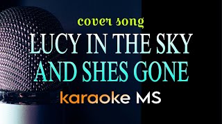 LUCY IN THE SKY AND SHES GONE  KARAOKE [upl. by Hyacinthe]