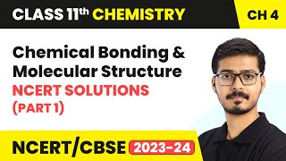 Chemical Bonding and Molecular Structure  NCERT Solutions Part 1  Class 11 Chemistry Ch 4 [upl. by Omle574]