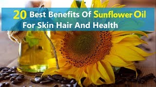 20 Best Benefits Of Sunflower Oil For Skin Hair And Health [upl. by Ahcrop]