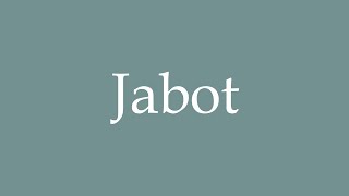 How to Pronounce Jabot Correctly in French [upl. by Decamp]