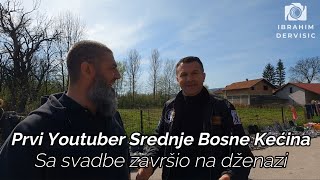 Prvi Youtuber Srednje Bosne Kećina  Sa svadbe završio na dženazi [upl. by Faxun188]