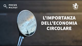 Cos’è l’economia circolare e perché è importante  Sostenibilità  Focus Pictet [upl. by Arissa]