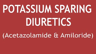 Potassium Sparing Diuretics Acetazolamide amp Amiloride Mechanism of Action Uses amp Adverse Effects [upl. by Ilyah]