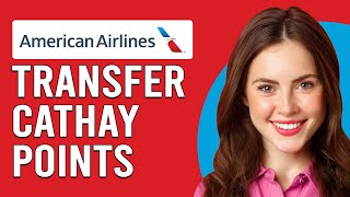 How To Transfer Cathay Points To American Airlines Can I Transfer Cathay Pacific Points To AA [upl. by Aihsercal929]