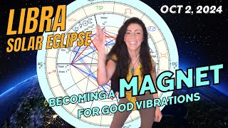 LIBRA ♎️ SOLAR ECLIPSE ⛓️‍💥❤️‍🔥 Becoming A MAGNET🧲 to GOOD VIBRATIONS 🎵 Cosmic Weather Forecast 🌎 [upl. by Sheaff]