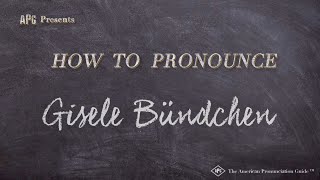 How to Pronounce Gisele Bündchen Real Life Examples [upl. by Mosa994]