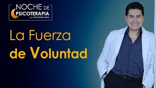 LA FUERZA DE VOLUNTAD  Psicólogo Fernando Leiva Programa educativo de contenido psicológico [upl. by Gnaig152]