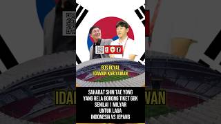 sahabat shin tae yong borong tiket seharga kurang lebih 1 milyar [upl. by Ilise]