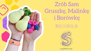 Zrób Sam na szydełku ☆ Gruszka Malinka Borówka ☆ tutorial krok po kroku [upl. by Irita703]