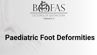 Paediatric Foot Deformity  BOFAS Lectures of Distinction [upl. by Eleanor]