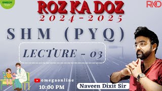 SHM PYQs ROZ KA DOZ LEC03 by NAVEEN DIXIT SIR [upl. by Ahsilet]