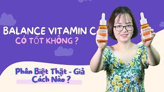 Serum Balance Vitamin C có tốt không  Phân biệt Thật Giả  Fake như thế nào [upl. by Notaes]