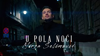 MIRZA SELIMOVIĆ  U POLA NOĆI OFFICIAL VIDEO [upl. by Eelessej]