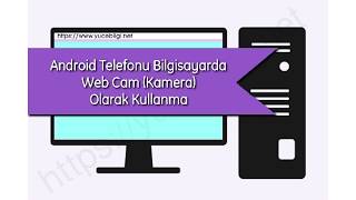 Android Telefonu Bilgisayarda Web Kamera Olarak Kullanma [upl. by Akirahs]