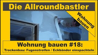 Wohnung bauen 18  Fugenstreifen  Eckstreifen einspachteln [upl. by Ailyn]