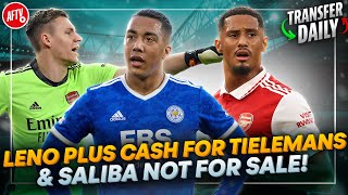 Leno Plus Cash For Tielemans amp Saliba Is Not For Sale  Transfer Daily [upl. by Aurea905]