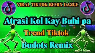 Atrasi Kol Kay Buhi Pa  BUDOTS  Viral Tiktok Remix DjRonnel Remix [upl. by Nemrak]