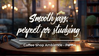 A Brand New Start 📚 Smooth jazz perfect for studying 📚 Part14 [upl. by Merriam]