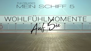 Mein Schiff 5  Wohlfühlmomente auf See [upl. by Rust962]