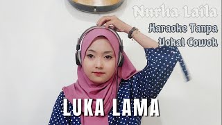 Luka Lama  Karaoke tanpa vokal cowok bareng Nurha Laila [upl. by Evot]