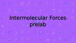 Intermolecular Forces Prelab [upl. by Chimene]