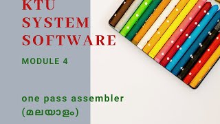 one pass assemblermodule3KTU SYSTEM SOFTWAREMALAYALAM [upl. by Trebeh442]