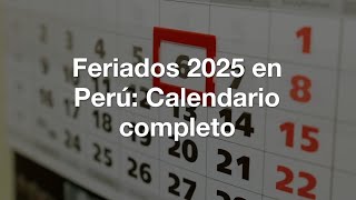 Feriados 2025 en Perú Calendario completo 📅✈️ [upl. by Natanoj287]