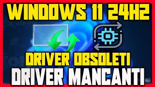 Come installare e aggiornare i driver mancanti su Windows 11 24h2  TUTORIAL COMPLETO windows11 [upl. by Sulakcin]