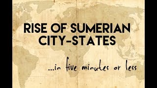 The Rise of Sumerian City Statesin five minutes or less [upl. by Heimer]