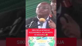 SIKU MOJA MTAKUJA KUZUNGUMZA KALIKUWEPO KA MAGUFULI😭 [upl. by Trilbi]