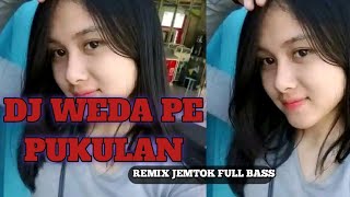 DJ WEDA PE PUKULAN  REMIX JEMTOK FULL BASS 2024 [upl. by Nyrhtakyram]