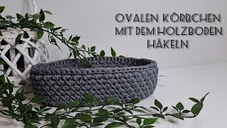 Korb häkeln  Ovaleskörbchen häkeln  mit Holzboden [upl. by Htilil]